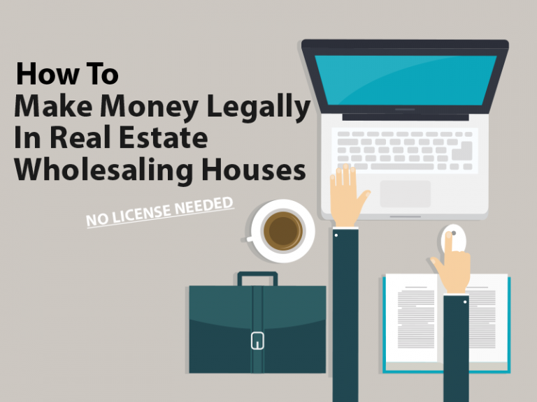 How to Make Money Legally in Real Estate by Wholesaling Houses